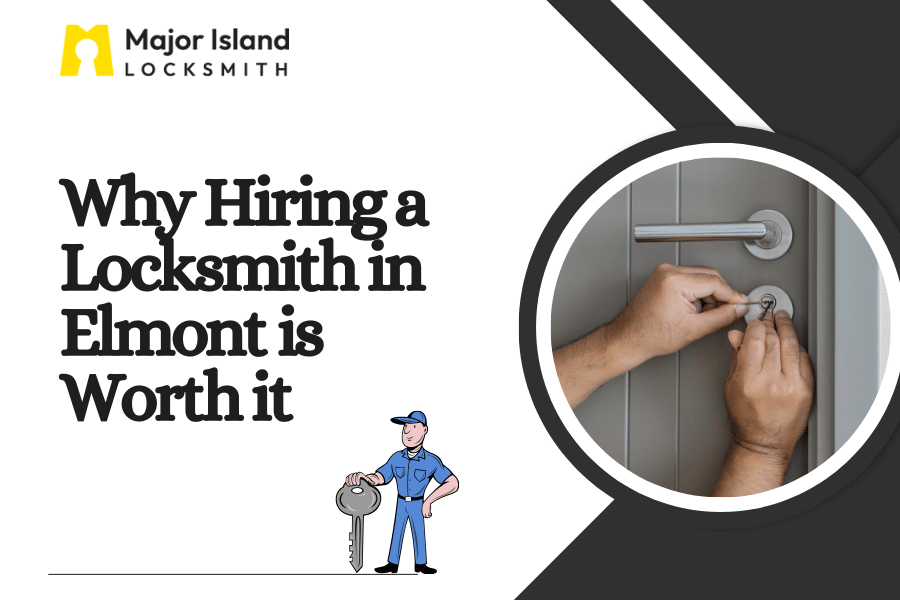 Why Hiring a Locksmith in Elmont is Worth it?