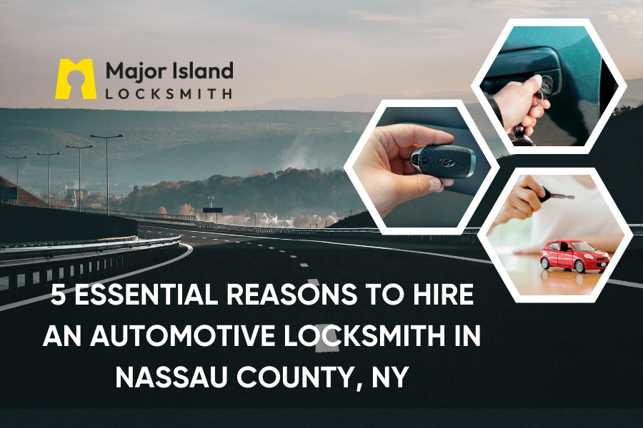 5 Essential Reasons to Hire an Automotive Locksmith in Nassau County NY