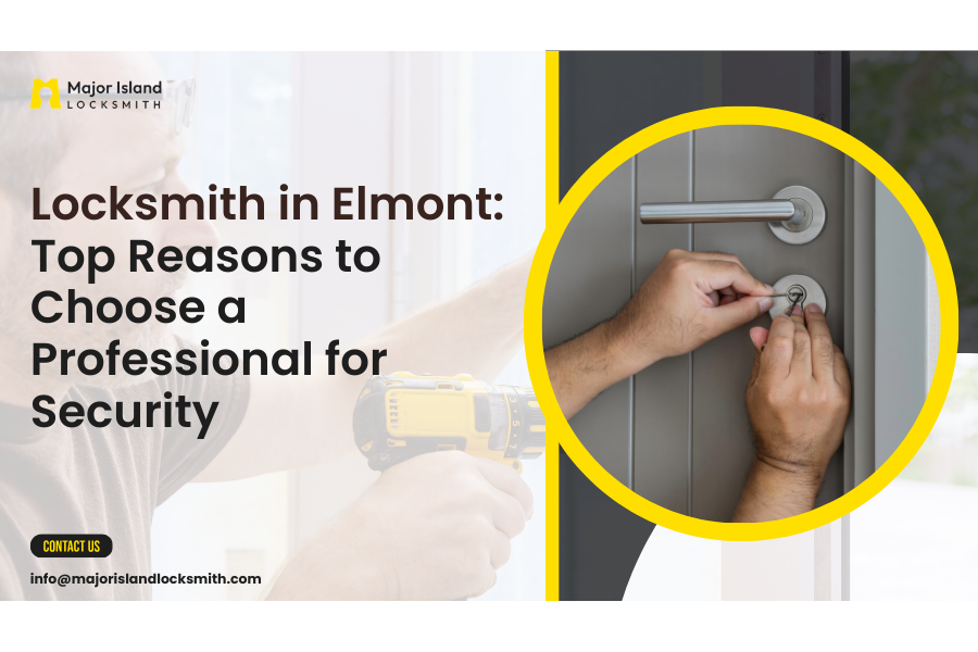 Locksmith in Elmont: Top Reasons to Choose a Professional for Security