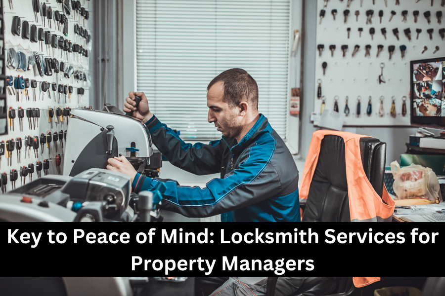 Key to Peace of Mind: Locksmith Services for Property Managers