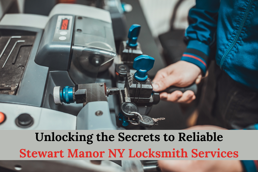 Unlocking the Secrets to Reliable Stewart Manor NY Locksmith Services