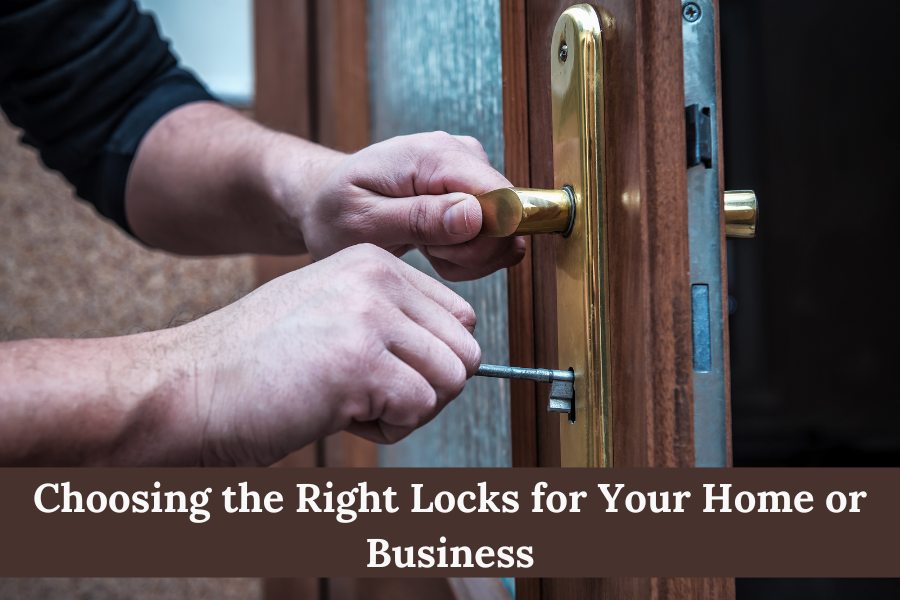 Choosing the Right Locks for Your Home or Business Security