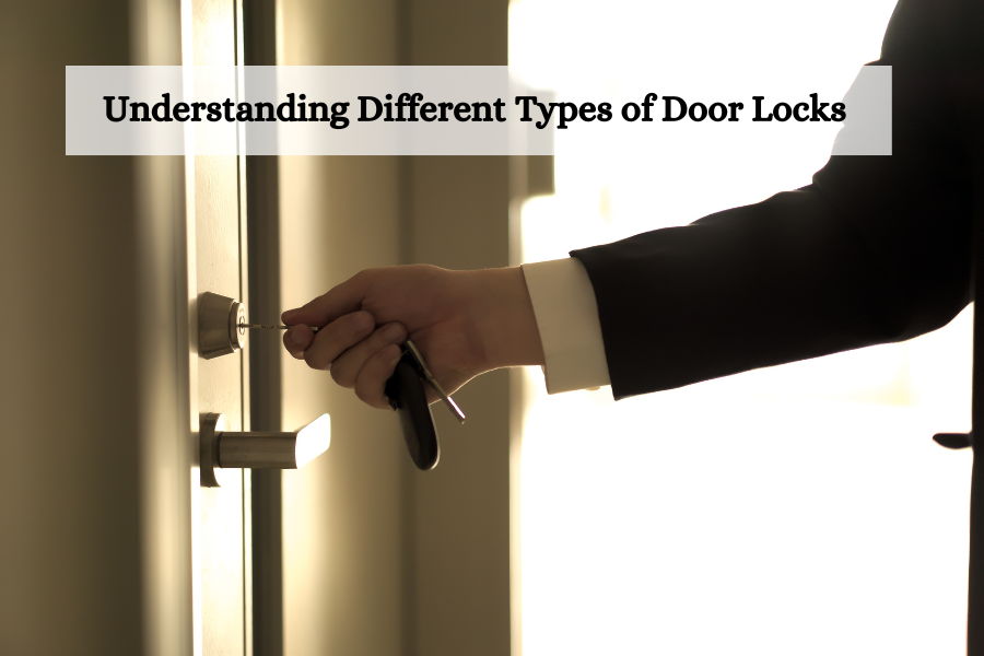 Understanding Different Types of Door Locks – Detailed Overview