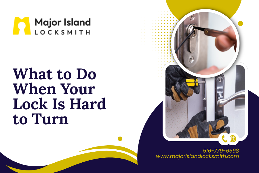 What to Do When Your Lock Is Hard to Turn